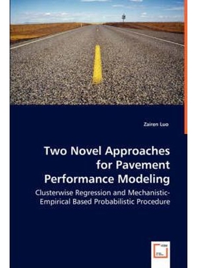 预订不退不换Two Novel Approaches for Pavement Performance Modeling - Clusterwise Regression and Mechanistic-Empi