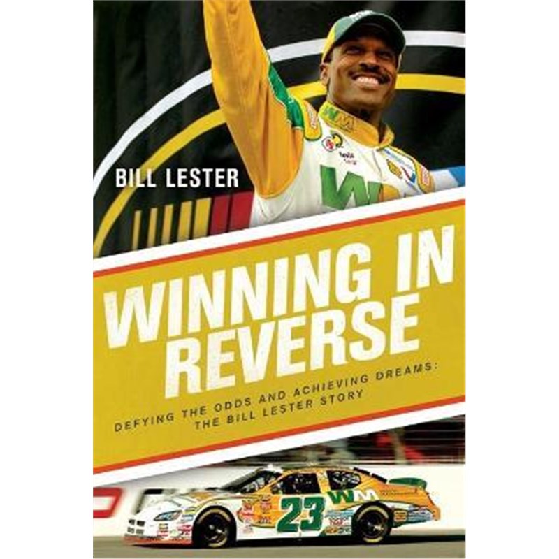 预订Winning in Reverse:Defying the Odds and Achieving Dreams-The Bill Lester Story