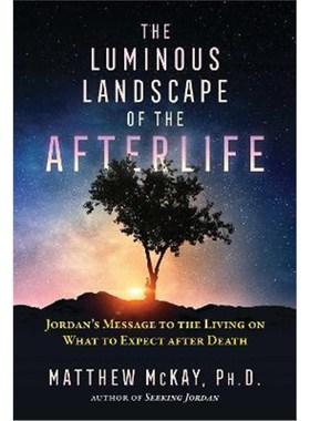 预订The Luminous Landscape of the Afterlife:Jordan's Message to the Living on What to Expect after Death