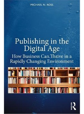 按需印刷Publishing in the Digital Age:How Business Can Thrive in a Rapidly Changing Environment[9780367754846]