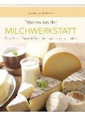 预订【德语】 Frisches aus der Milchwerkstatt:Käse, Butter, Quark & Co. selber machen u