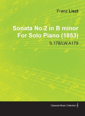 按需印刷Sonata No.2 in B Minor by Franz Liszt for Solo Piano (1853) S.178/Lw.A179[9781446516836]