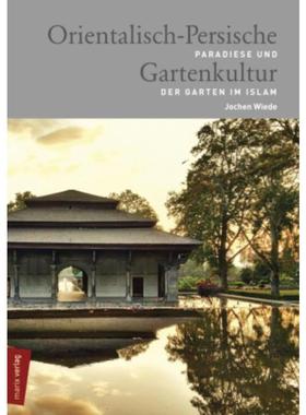 预订【德语】 Orientalisch-Persische Gartenkultur:Paradiese und der Garten im Islam