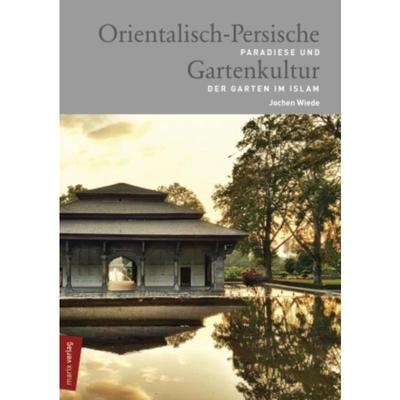 预订【德语】 Orientalisch-Persische Gartenkultur:Paradiese und der Garten im Islam