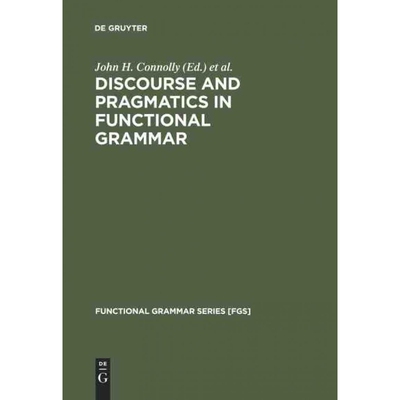 按需印刷DGYT Discourse and Pragmatics in Functional Grammar[9783110151534]
