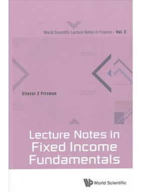 按需印刷不退不换Lecture Notes in Fixed Income Fundamentals[9789813149762]
