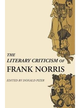 按需印刷不退不换The Literary Criticism of Frank Norris[9781477304624]