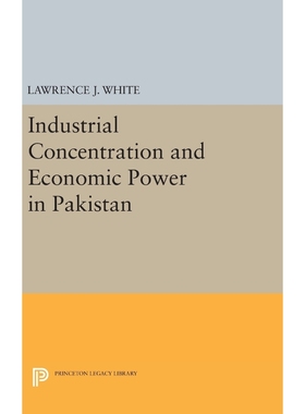 按需印刷Industrial Concentration and Economic Power in Pakistan[9780691645599]