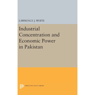按需印刷不退不换Industrial Concentration and Economic Power in Pakistan[9780691645599]