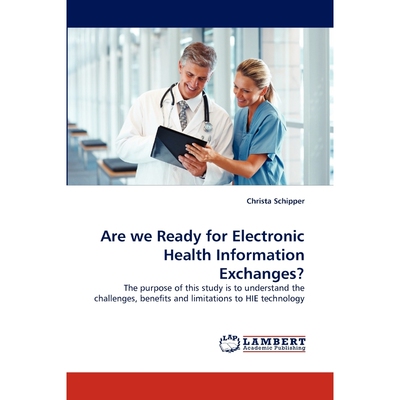 按需印刷Are We Ready for Electronic Health Information Exchanges?[9783838394602]