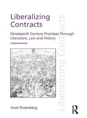 按需印刷Liberalizing Contracts:Nineteenth Century Promises Through Literature, Law and History[9781138923706]