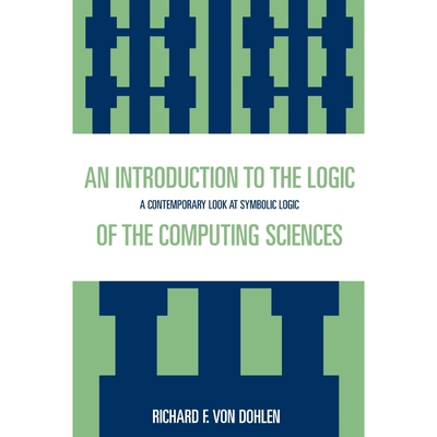 按需印刷不退不换An Introduction to the Logic of the Computing Sciences[9780761813262]