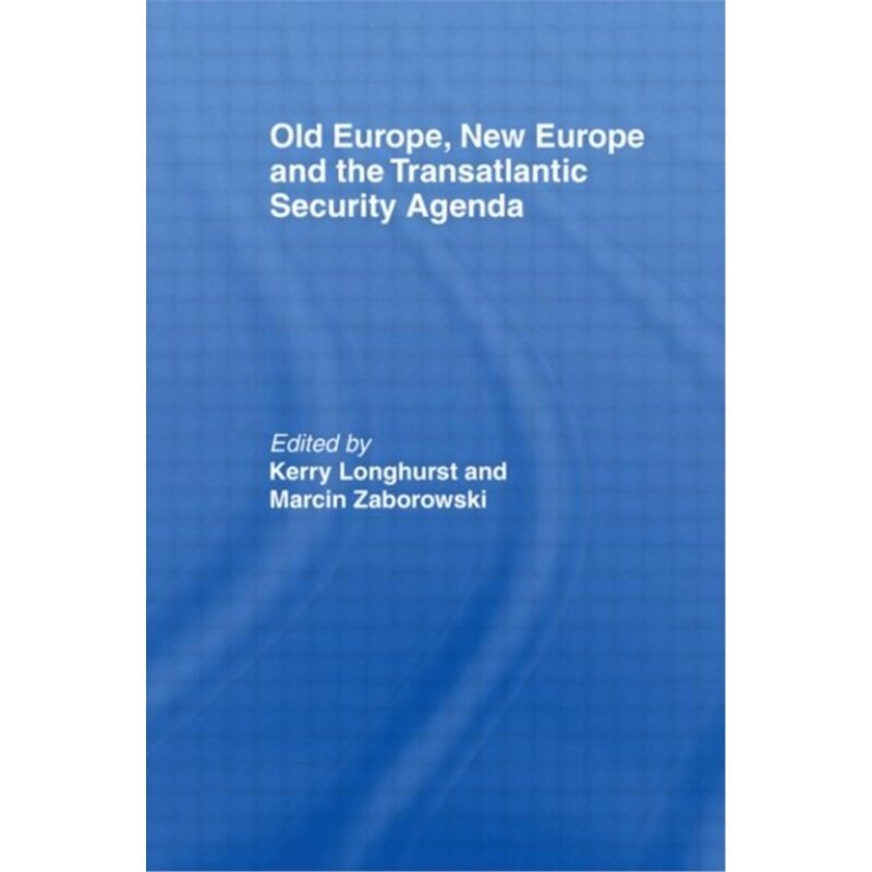 预订不退不换Old Europe, New Europe and the Transatlantic Security Agenda[9780415463751]
