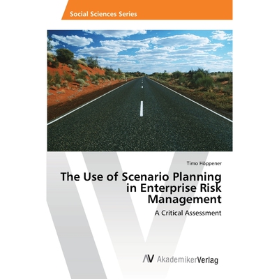 按需印刷不退不换The Use of Scenario Planning in Enterprise Risk Management[9783639464573]