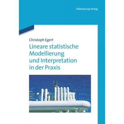 按需印刷DEG Lineare statistische Modellierung und Interpretation in der Praxis[9783486718256]