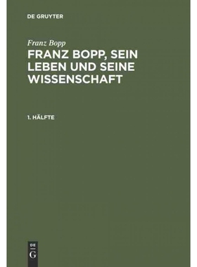 预订DEG Franz Bopp, sein Leben und seine Wissenschaft, 1. H?lfte, Franz Bopp, sein Leben und seine Wisse