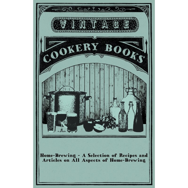 按需印刷不退不换Home-Brewing - A Selection of Recipes and Articles on All Aspects of Home-Brewing[9781446531686]