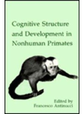 预订Cognitive Structures and Development in Nonhuman Primates[9780805805444]