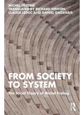 按需印刷From Society to System:The Social Theory of Michel Freitag[9781032341293]