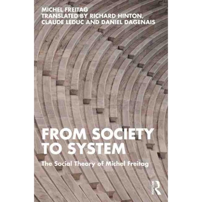 按需印刷From Society to System:The Social Theory of Michel Freitag[9781032341293]