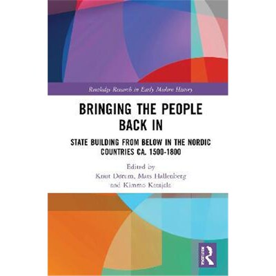 按需印刷不退不换Bringing the People Back In:State Building from Below in the Nordic Countries ca. 1500-1800[978036768696