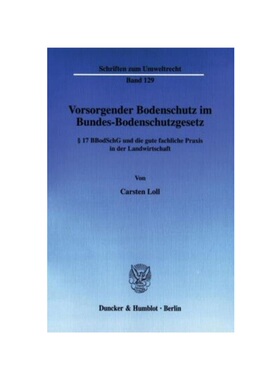 预订不退不换德语Vorsorgender Bodenschutz im Bundes-Bodenschutzgesetz.:17 BBodSchG und die gute fachliche Praxis in der L