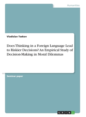 预订Does Thinking in a Foreign Language Lead to Riskier Decisions? An Empirical Study of Decision-Making