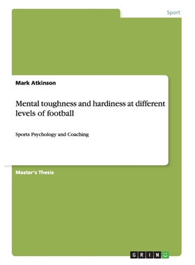 按需印刷Mental toughness and hardiness at different levels of football[9783656412540]