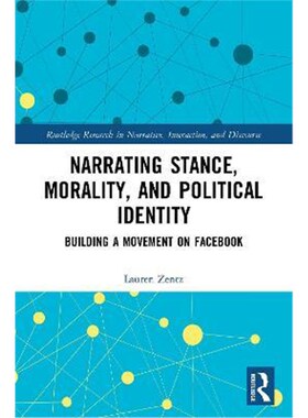 按需印刷Narrating Stance, Morality, and Political Identity:Building a Movement on Facebook[9780367776411]