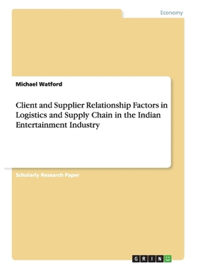 预订Client and Supplier Relationship Factors in Logistics and Supply Chain in the Indian Entertainment I
