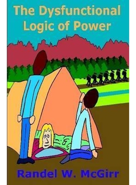 按需印刷不退不换The Dysfunctional Logic of Power[9781329790032]