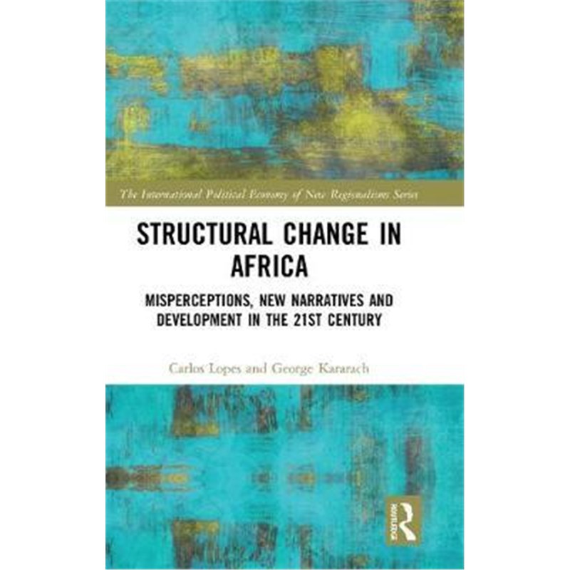 按需印刷Structural Change in Africa:Misperceptions, New Narratives and Development in the 21st Century[9781138348448]