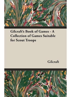 按需印刷Gilcraft's Book of Games - A Collection of Games Suitable for Scout Troops[9781473303577]