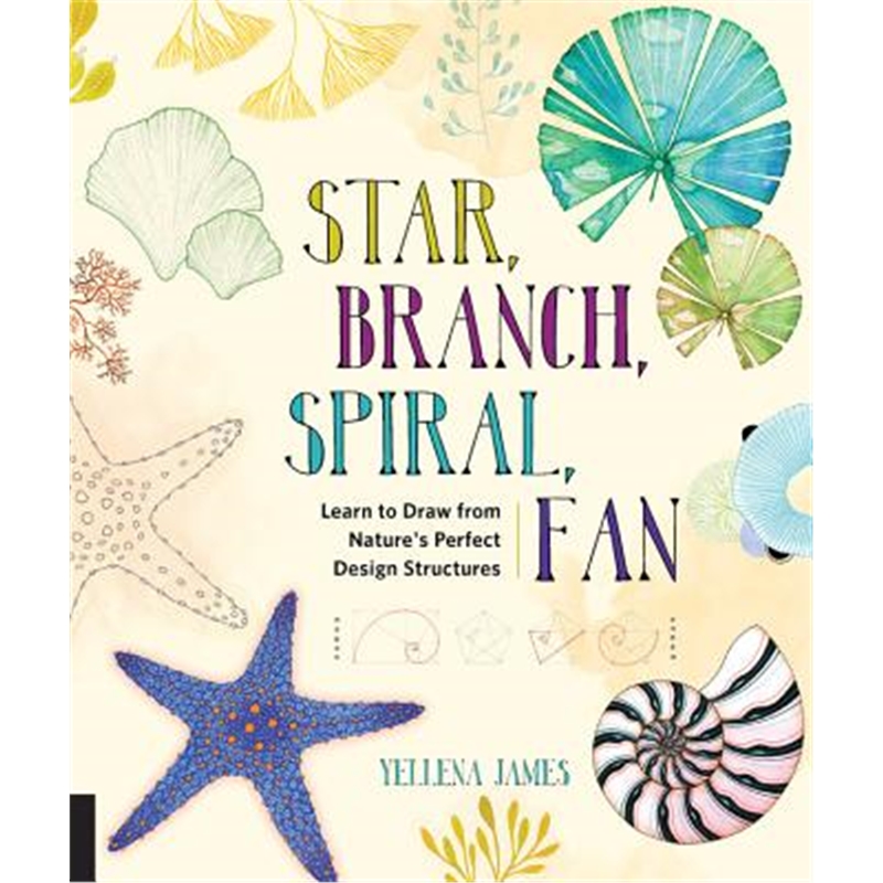 预订Star, Branch, Spiral, Fan:Learn to Draw from Nature's Perfect Design Structures