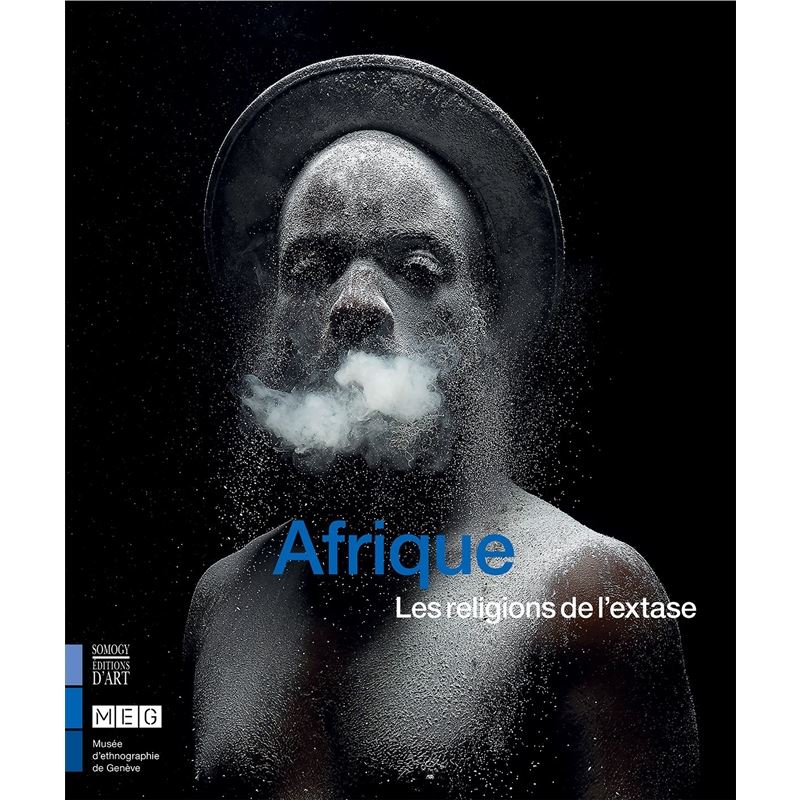 Afrique : les religions de l'extase : exposition, Genève, Musée d'ethnographie, du 18 mai 2018 au 6 janvier 2019
