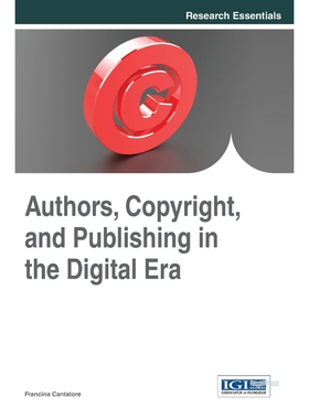 按需印刷不退不换Authors, Copyright, and Publishing in the Digital Era[9781466652149]