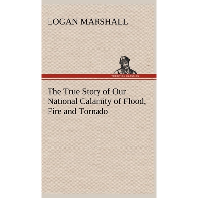 按需印刷The True Story of Our National Calamity of Flood, Fire and Tornado[9783849182403]