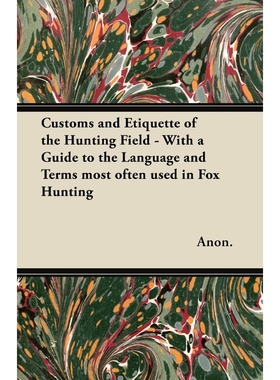 预订Customs and Etiquette of the Hunting Field - With a Guide to the Language and Terms most often used