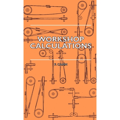 预订Workshop Calculations, Tables and Formulae - For Draughtsmen, Engineers, Fitters, Turners, Mechanics