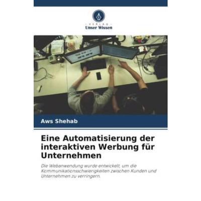 预订【德语】 Eine Automatisierung der interaktiven Werbung für Unternehmen:Die Webanwendung wurd