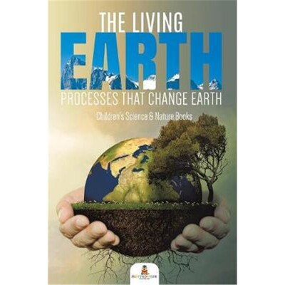 预订不退不换The Living Earth:Processes That Change Earth Children's Science & Nature Books