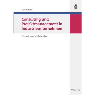 按需印刷DEG Consulting Und Projektmanagement in Industrieunternehmen: Praxisleitfaden Mit Fallstudien[9783486584875]