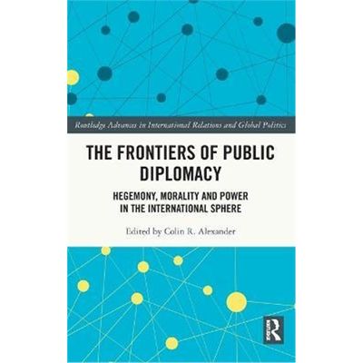 按需印刷The Frontiers of Public Diplomacy:Hegemony, Morality and Power in the International Sphere[9780367343460]