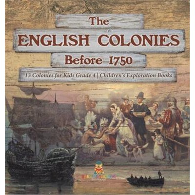 按需印刷不退不换The English Colonies Before 1750 13 Colonies for Kids Grade 4 Children's Exploration Books[9781541979697