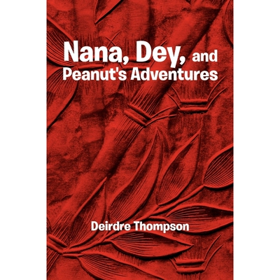 按需印刷不退不换Nana, Dey, and Peanut's Adventures[9781456883881]