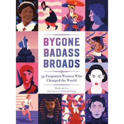 预订Bygone Badass Broads:52 Forgotten Women Who Changed the World