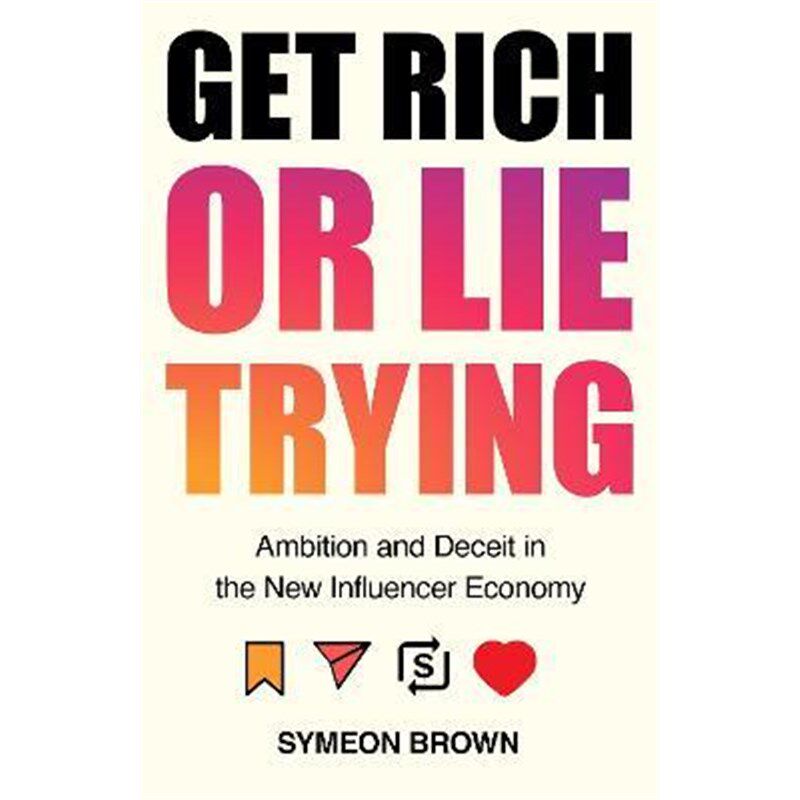预订不退不换Get Rich or Lie Trying:Ambition and Deceit in the New Influencer Economy