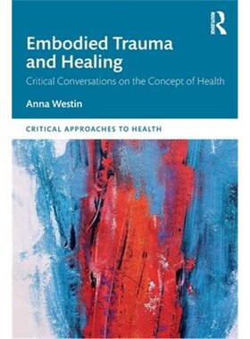 按需印刷不退不换Embodied Trauma and Healing:Critical Conversations on the Concept of Health[9780367406134]