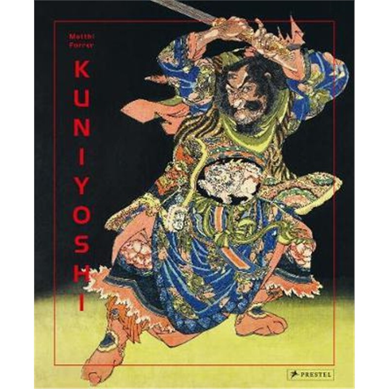 进口艺术 【外文书店】精装 KUNIYOSHI 英文原版 歌川国芳 うたがわ くによし 日本美术浮世绘歌川派 Matthi Forrer 进口艺术