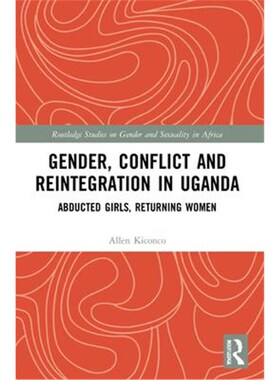 按需印刷不退不换Gender, Conflict and Reintegration in Uganda:Abducted Girls, Returning Women[9781032023083]